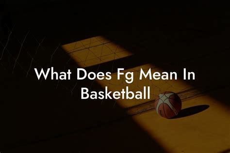 fg meaning basketball.